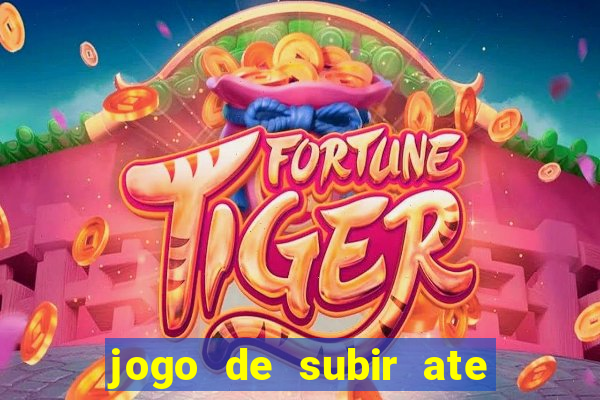 jogo de subir ate o ceu